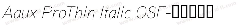 Aaux ProThin Italic OSF字体转换